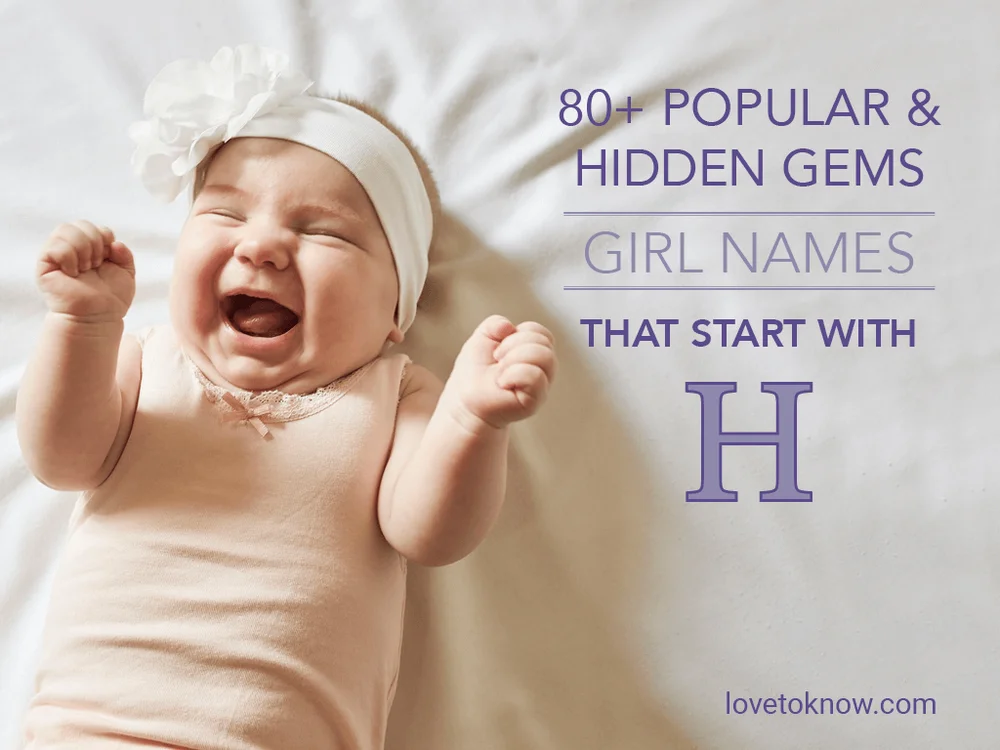 Girl names that start with H: Popular & Hidden Gems