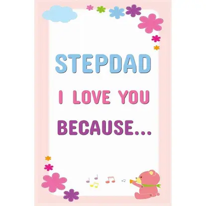 Stepdad I Love You Because: Prompted Fill In The Blanks Books For Kids To Write About Their Stepfather