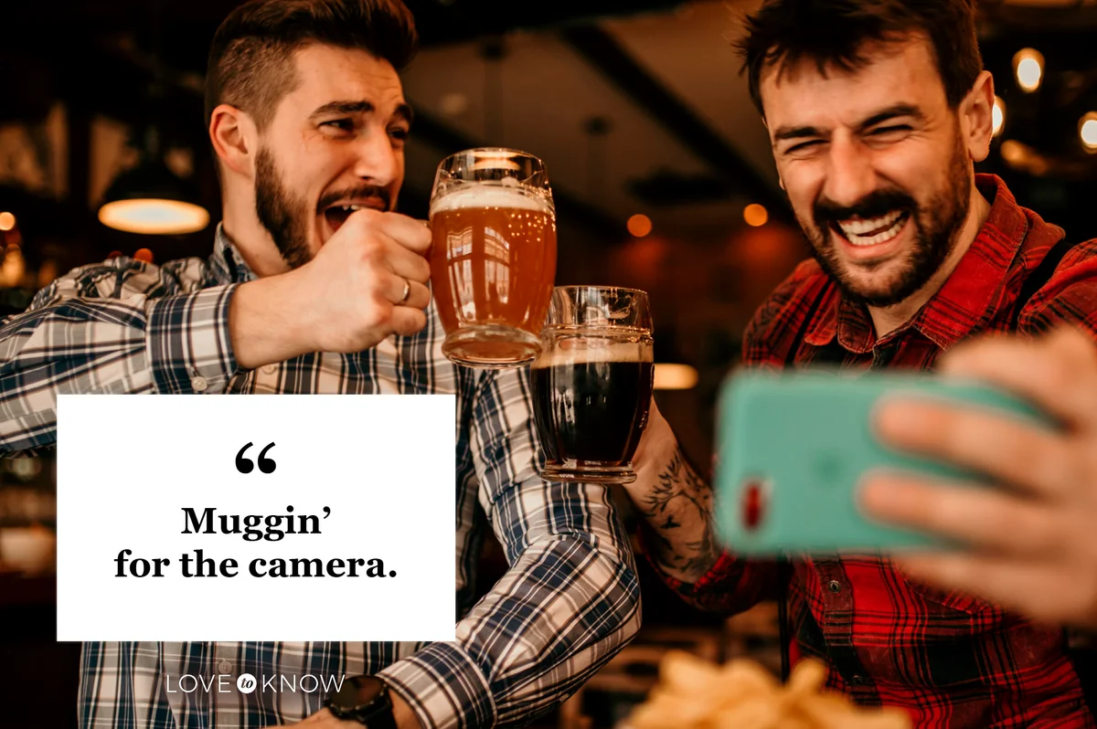 drinking quote Muggin' for the camera men drinking beer taking selfie