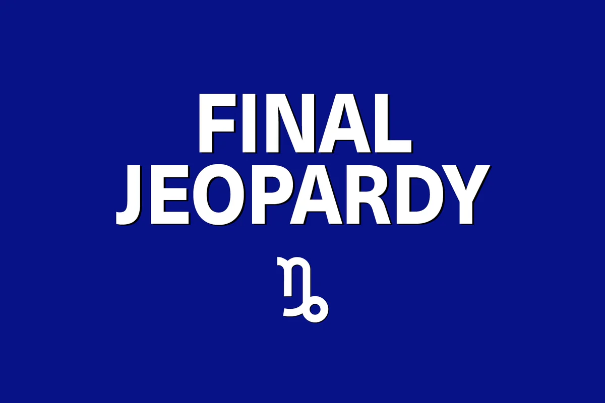 Capricorn: Final Jeopardy