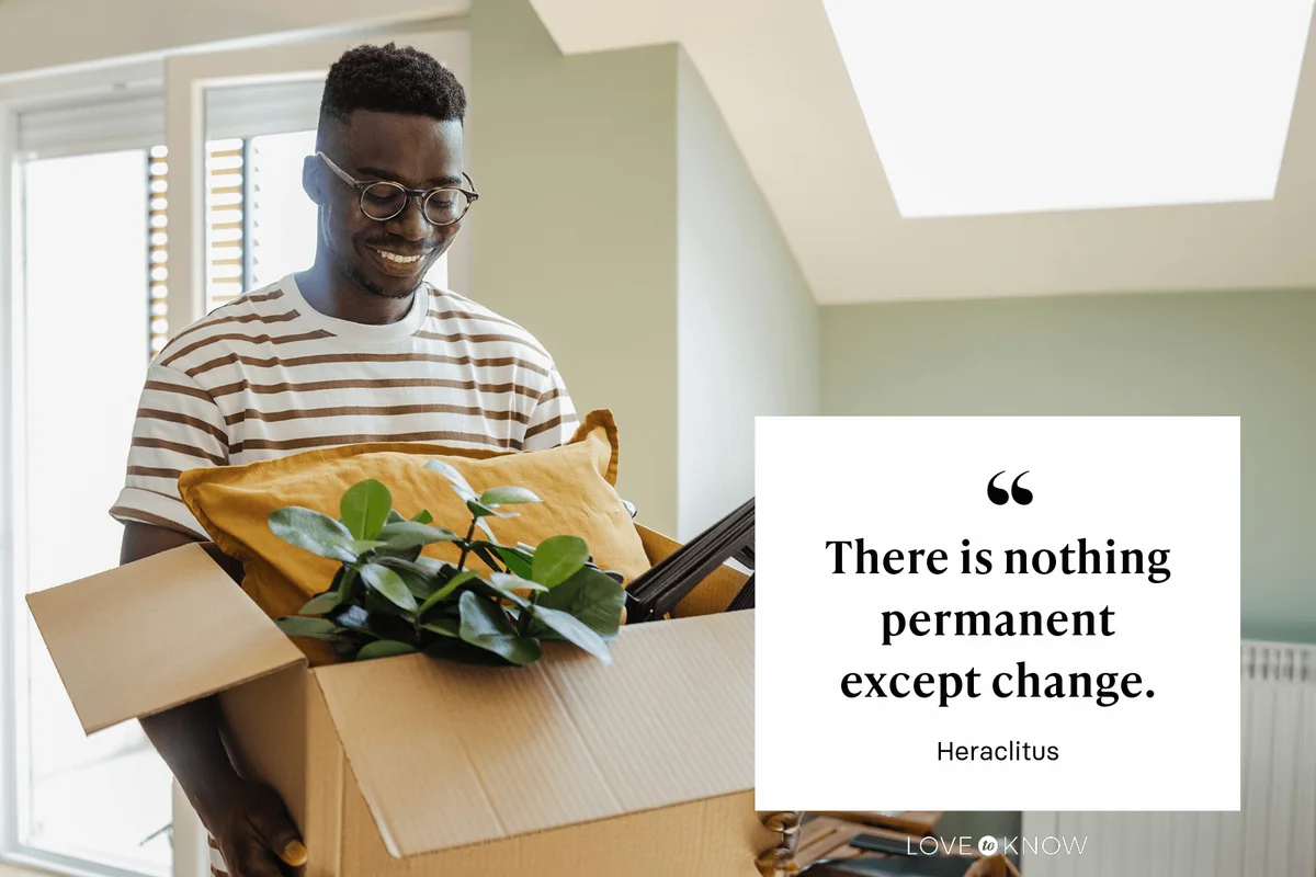 There is nothing permanent except change.” -Heraclitus
