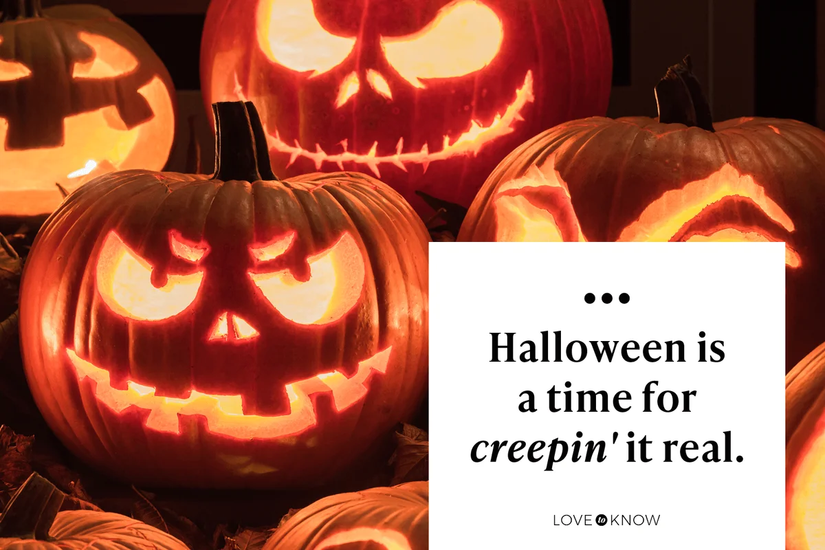 Halloween is a time for creepin' it real.