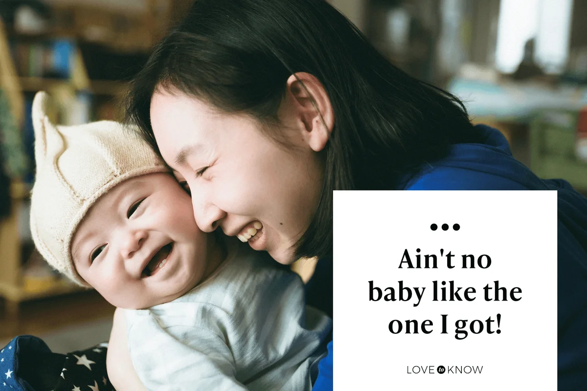 Ain't no baby like the one I got!