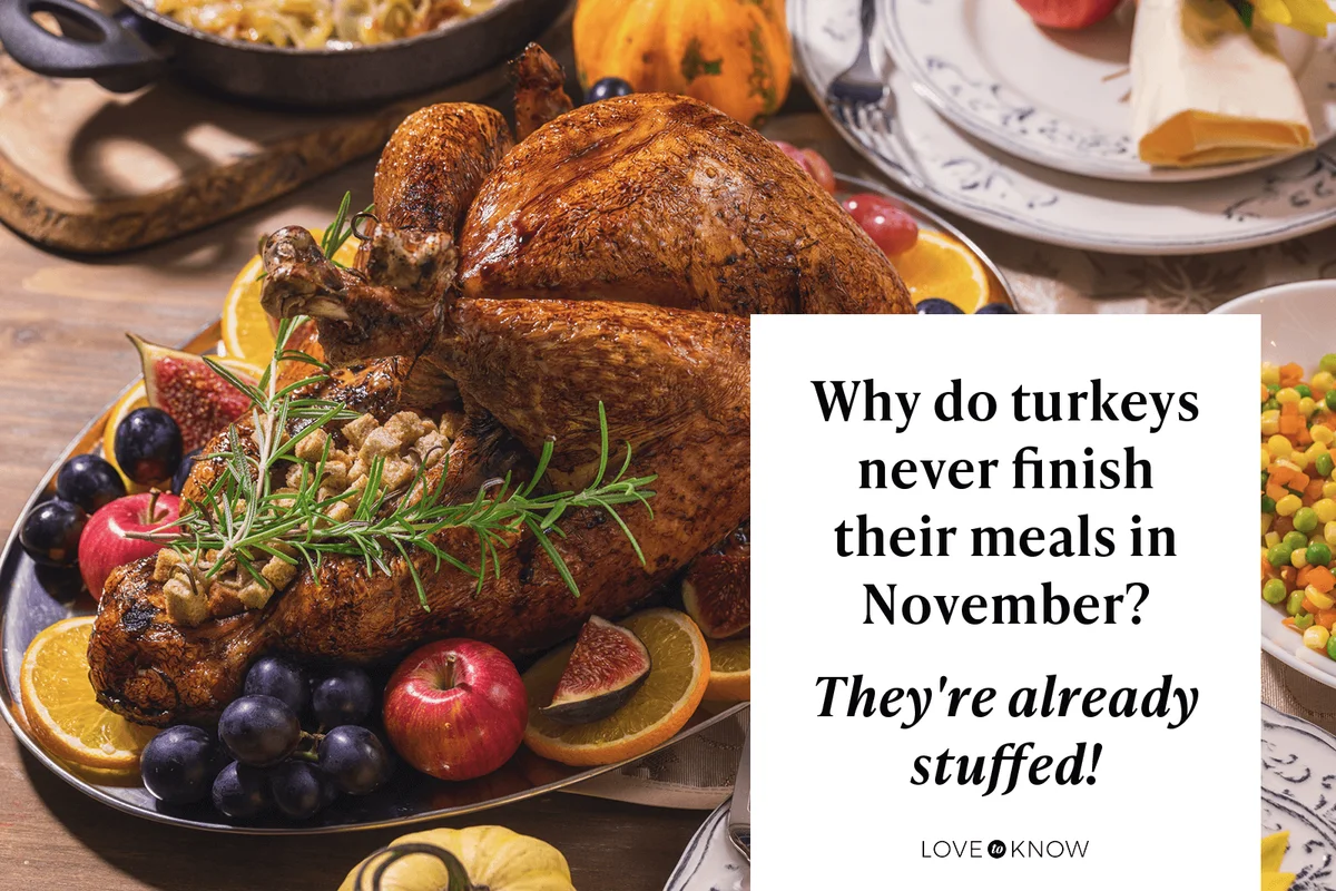 Why do turkeys never finish their meals in November?

They're already stuffed!