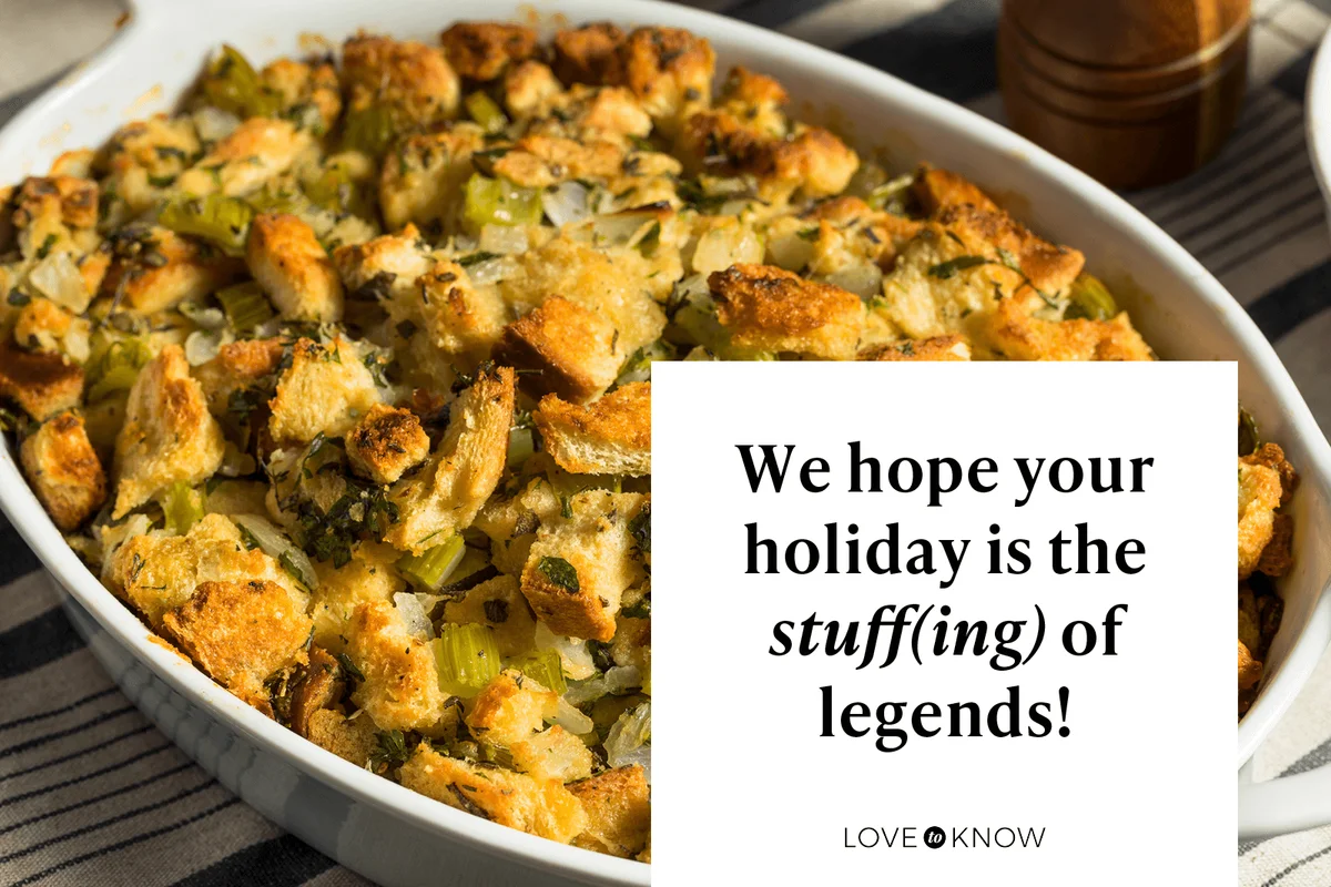 We hope your holiday is the stuff(ing) of legends!