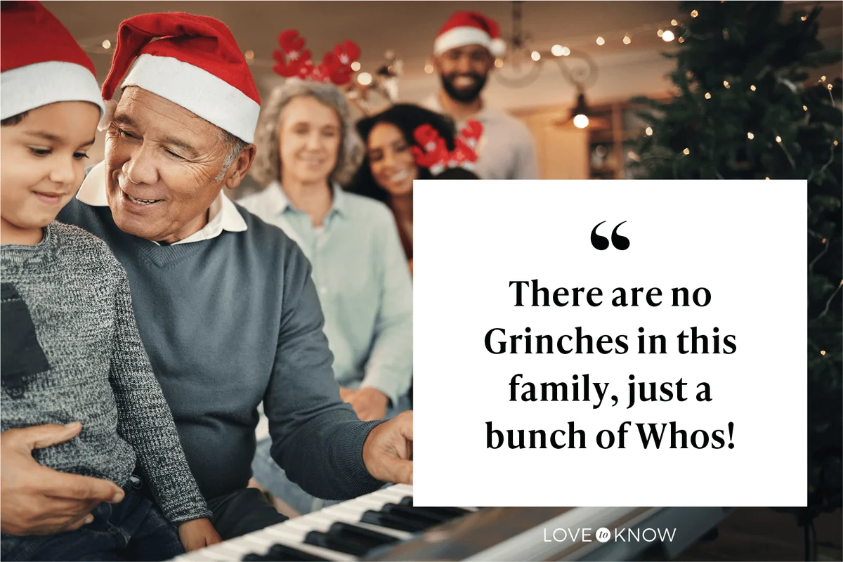 There are no Grinches in this family, just a bunch of Whos!
