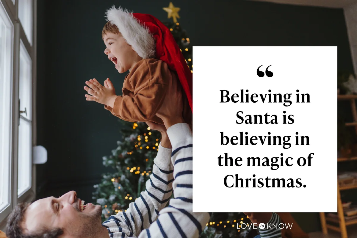 Believing in Santa is believing in the magic of Christmas.