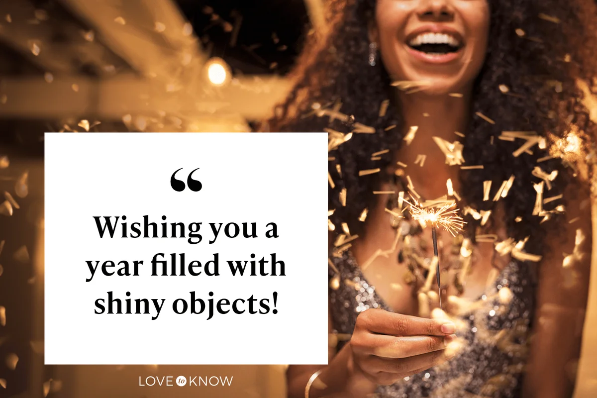 Wishing you a year filled with shiny objects!