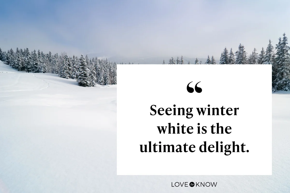 Seeing winter white is the ultimate delight.