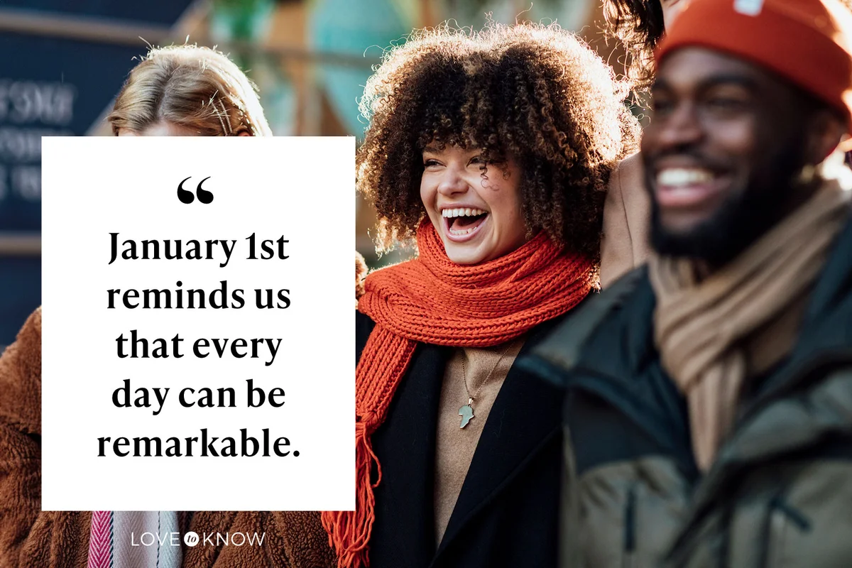 January 1st reminds us that every day can be remarkable.