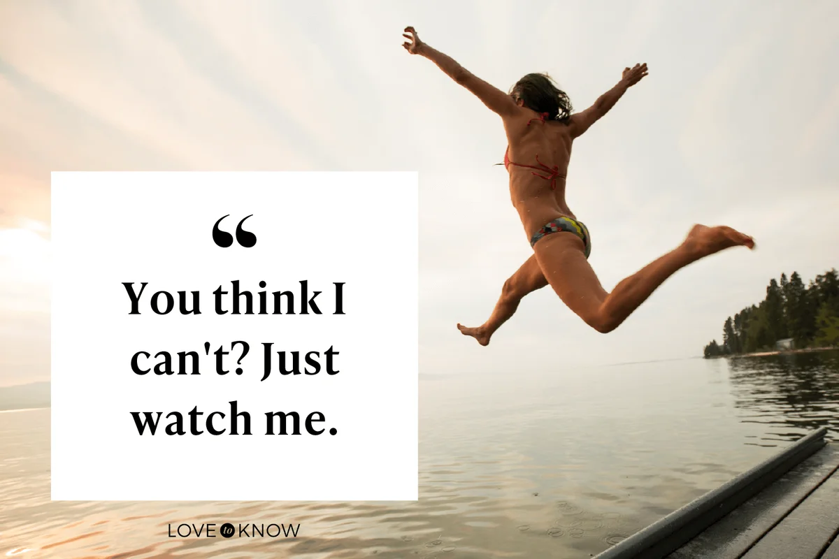 You think I can't? Just watch me.
