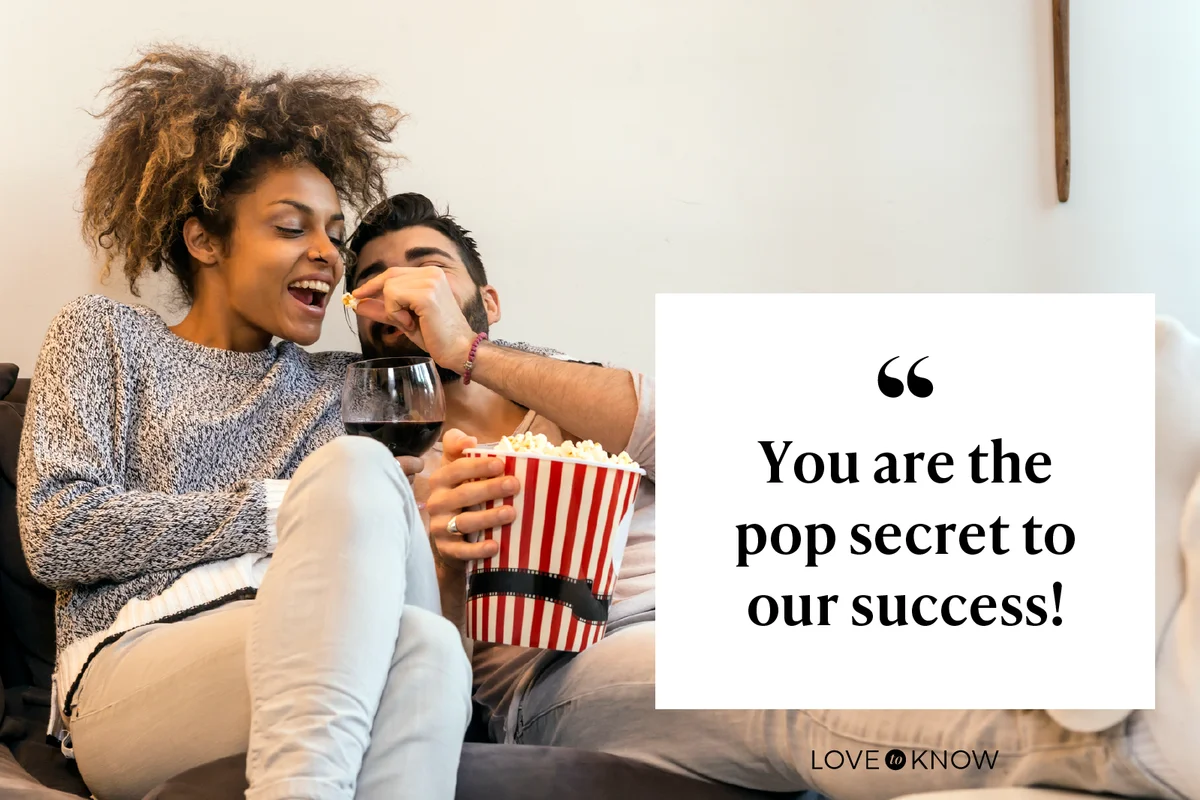 You are the pop secret to our success!