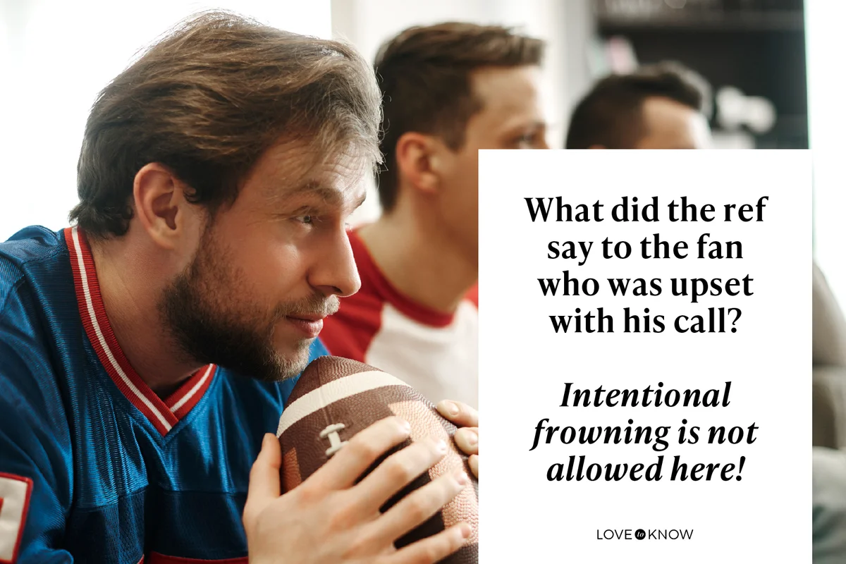 What did the ref say to the fan who was upset with his call?
Intentional frowning is not allowed here!