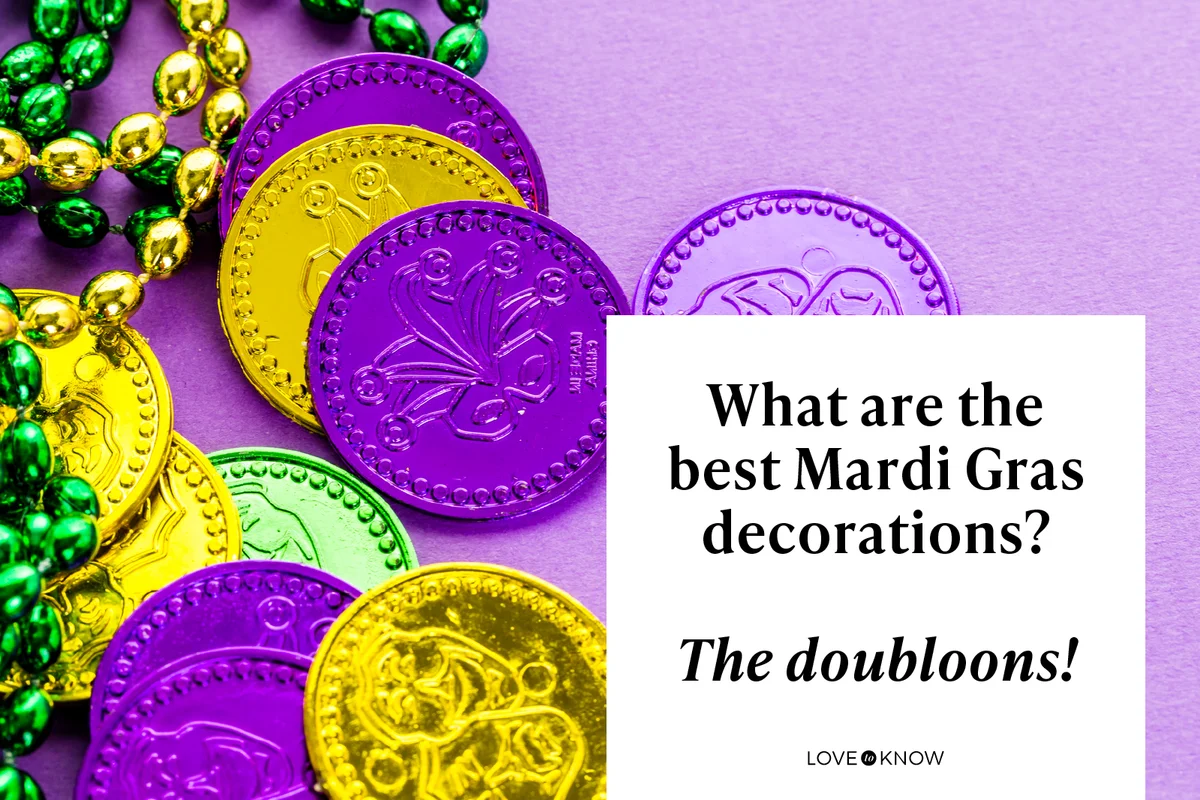 What are the best Mardi Gras decorations?
The doubloons!