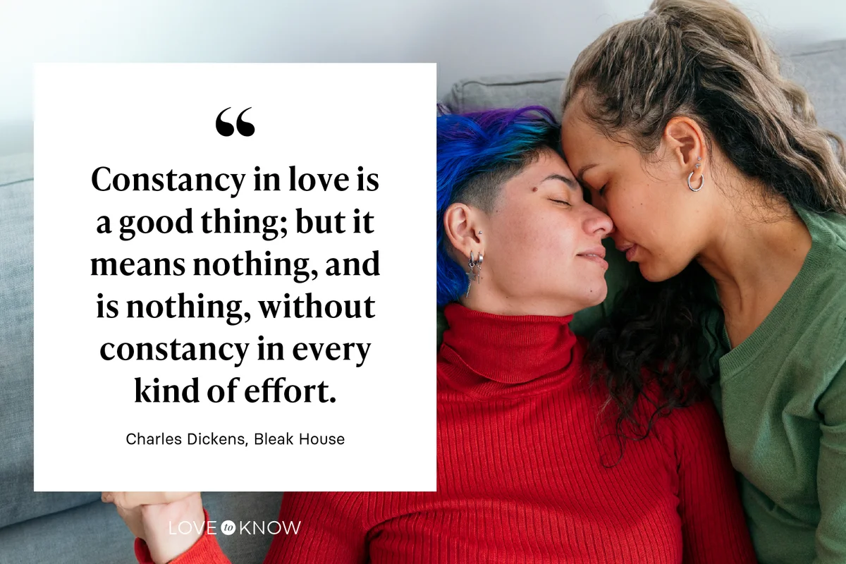 Constancy in love is a good thing; but it means nothing, and is nothing, without constancy in every kind of effort. - Charles Dickens, Bleak House