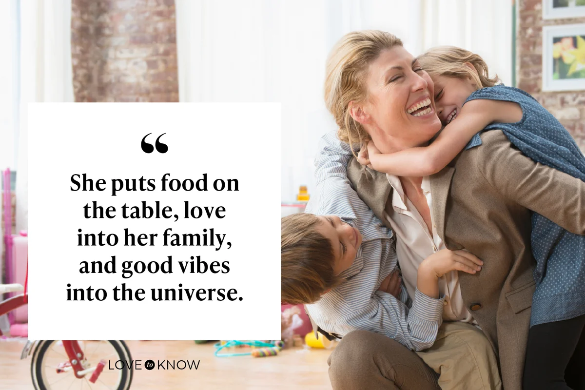 She puts food on the table, love into her family, and good vibes into the universe.