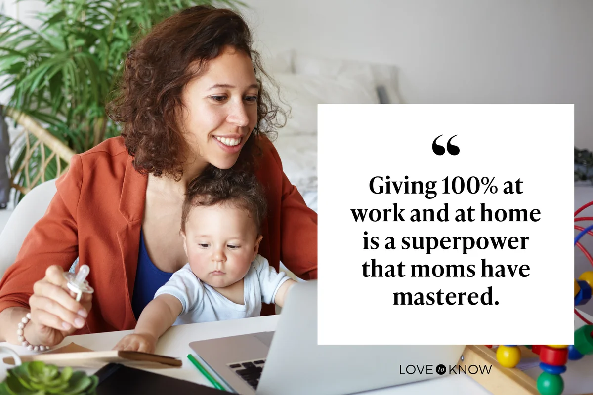Giving 100% at work and at home is a superpower that moms have mastered.