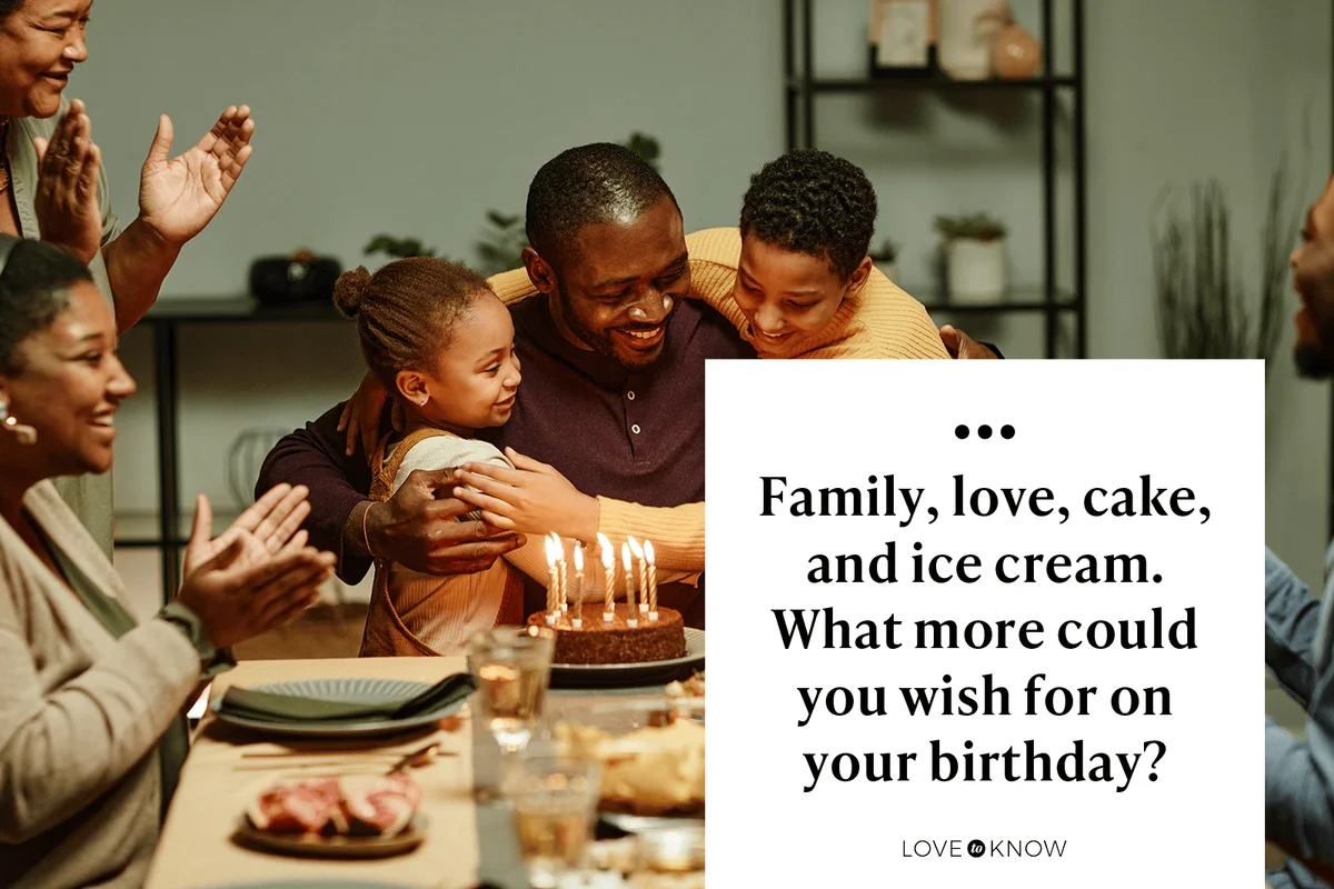 Family, love, cake, and ice cream. What more could you wish for on your birthday?