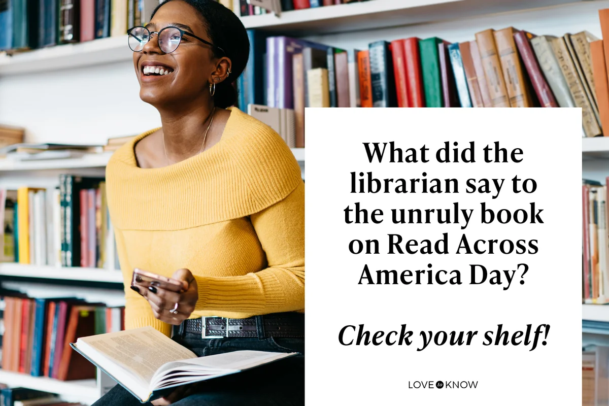 What did the librarian say to the unruly book on Read Across America Day?

Check your shelf!