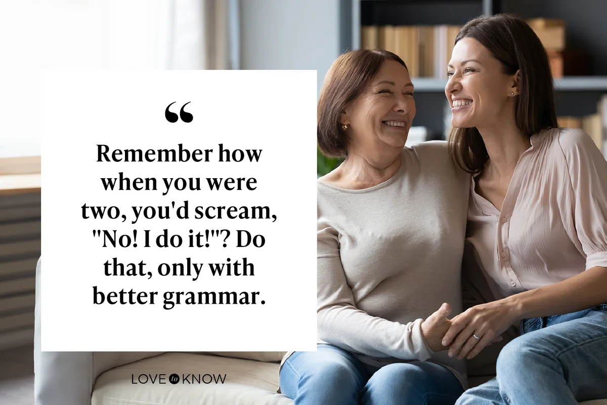 Remember how when you were two, you'd scream, "No! I do it!"? Do that, only with better grammar.