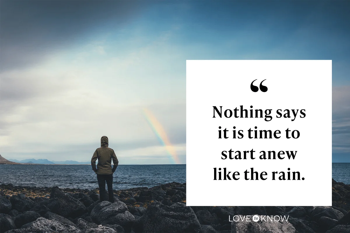 Nothing says it is time to start anew like the rain.