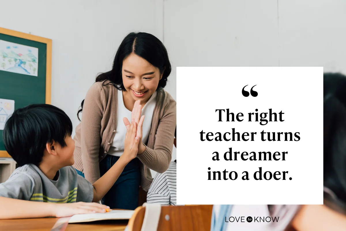 The right teacher turns a dreamer into a doer.
