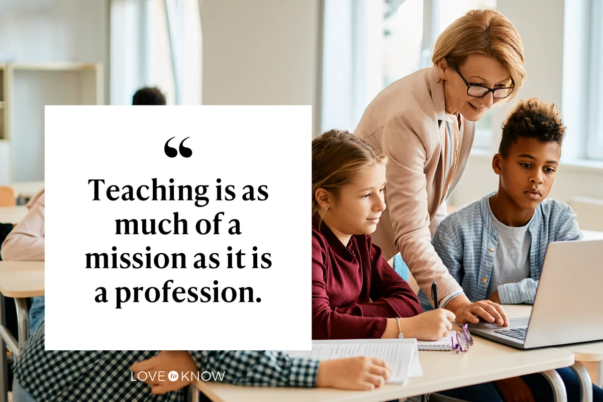 Teaching is as much of a mission as it is a profession.