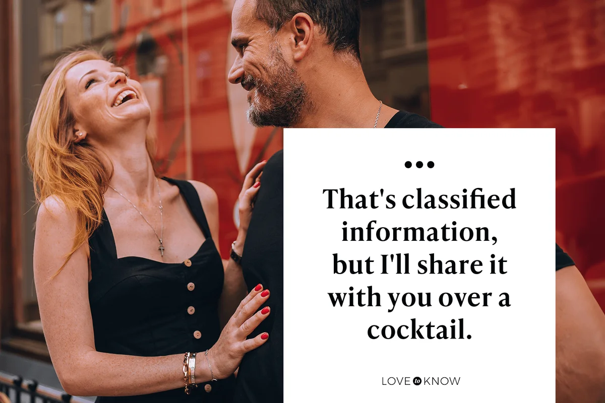 That's classified information, but I'll share it with you over a cocktail.