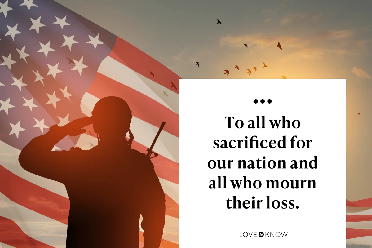 To all who sacrificed for our nation and all who mourn their loss.