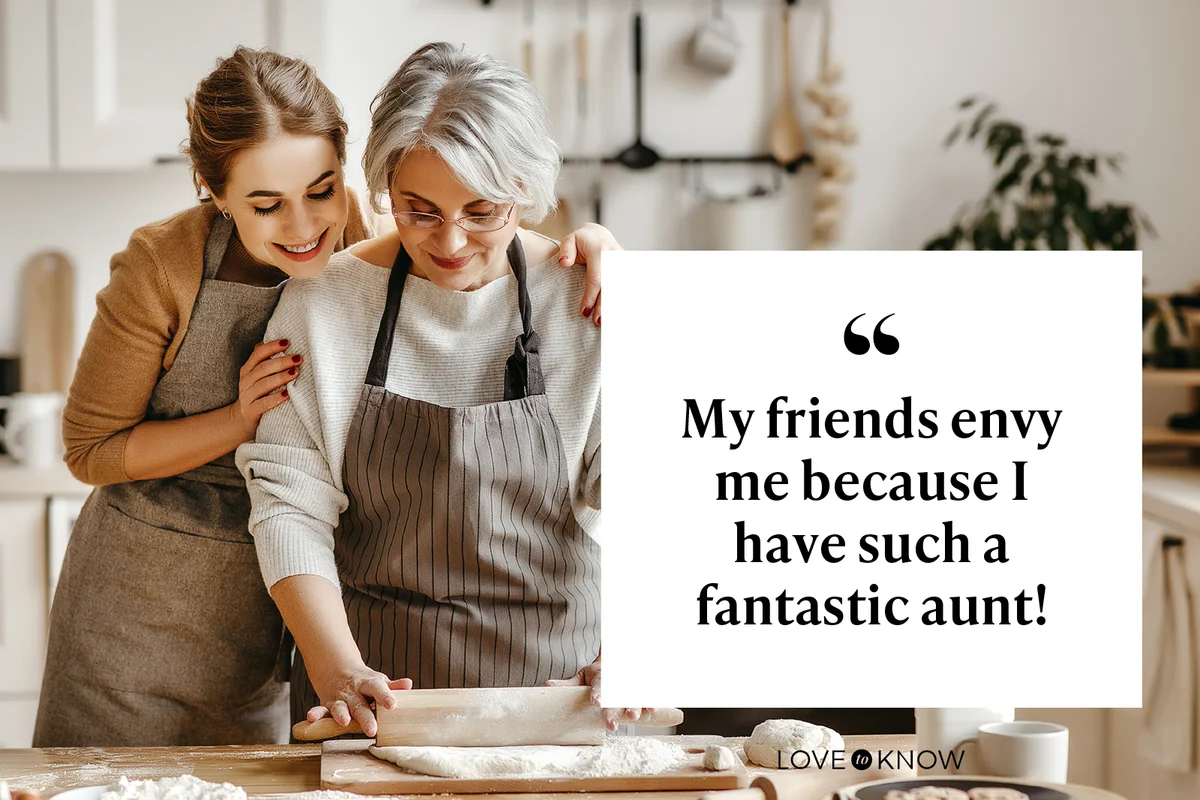 My friends envy me because I have such a fantastic aunt!