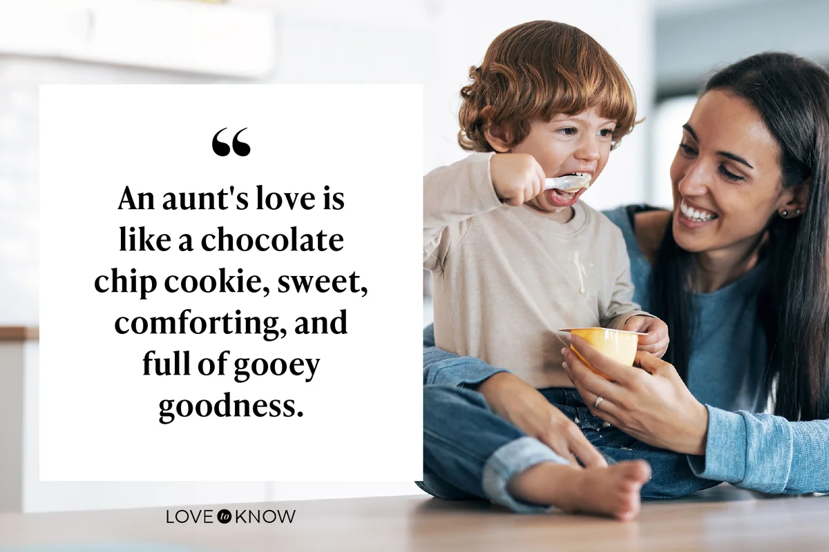 An aunt's love is like a chocolate chip cookie, sweet, comforting, and full of gooey goodness.
