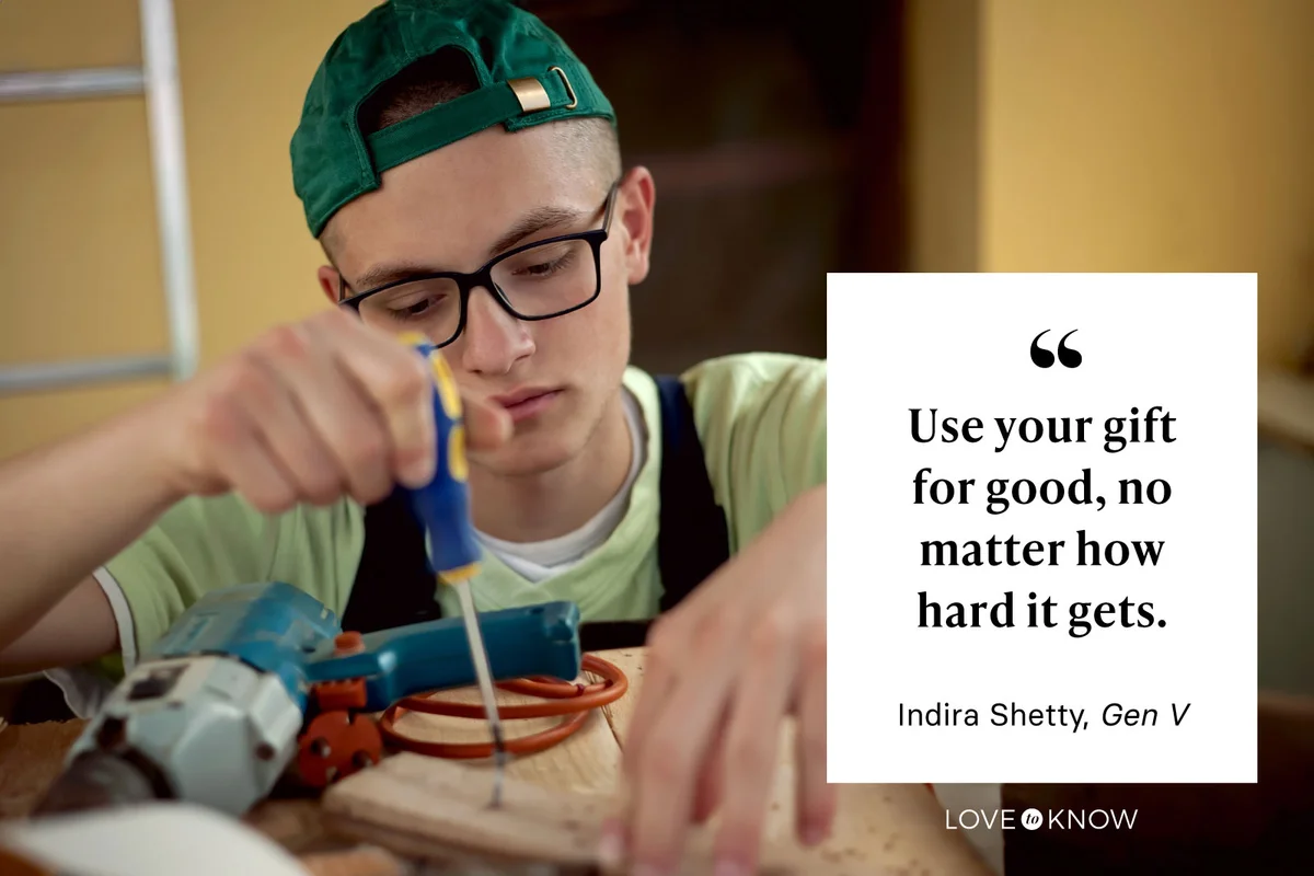 "Use your gift for good, no matter how hard it gets." ~ Indira Shetty in Gen V