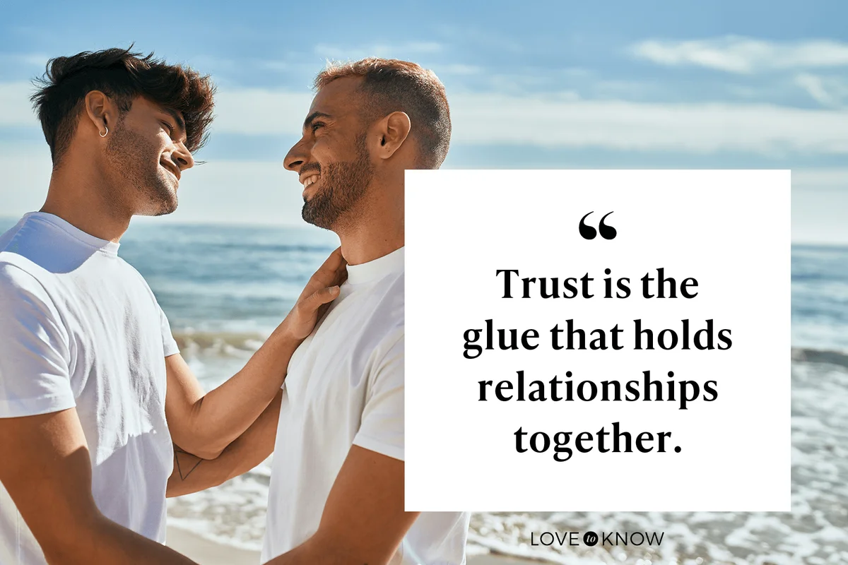Trust is the glue that holds relationships together.