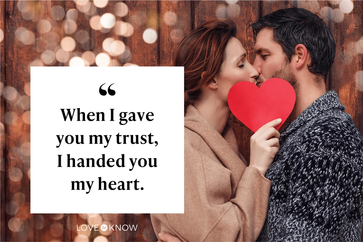 When I gave you my trust, I handed you my heart.