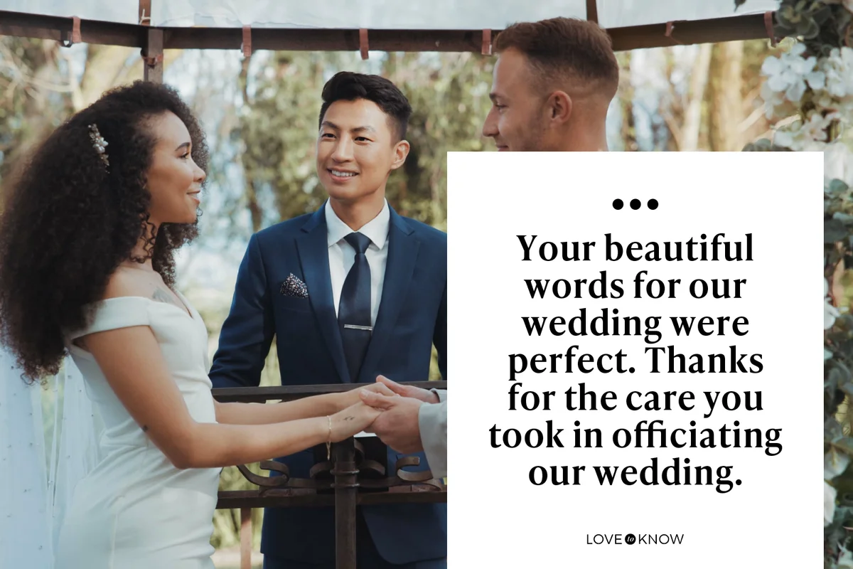 Your beautiful words for our wedding were perfect. Thanks for the care you took in officiating our wedding.