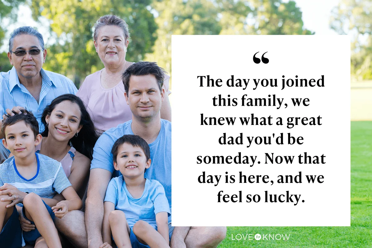 The day you joined this family, we knew what a great dad you'd be someday. Now that day is here, and we feel so lucky.
