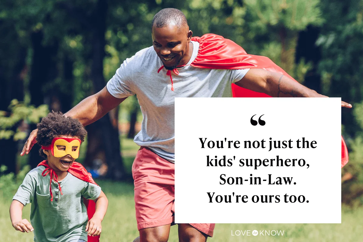 You're not just the kids' superhero, Son-in-Law. You're ours too.