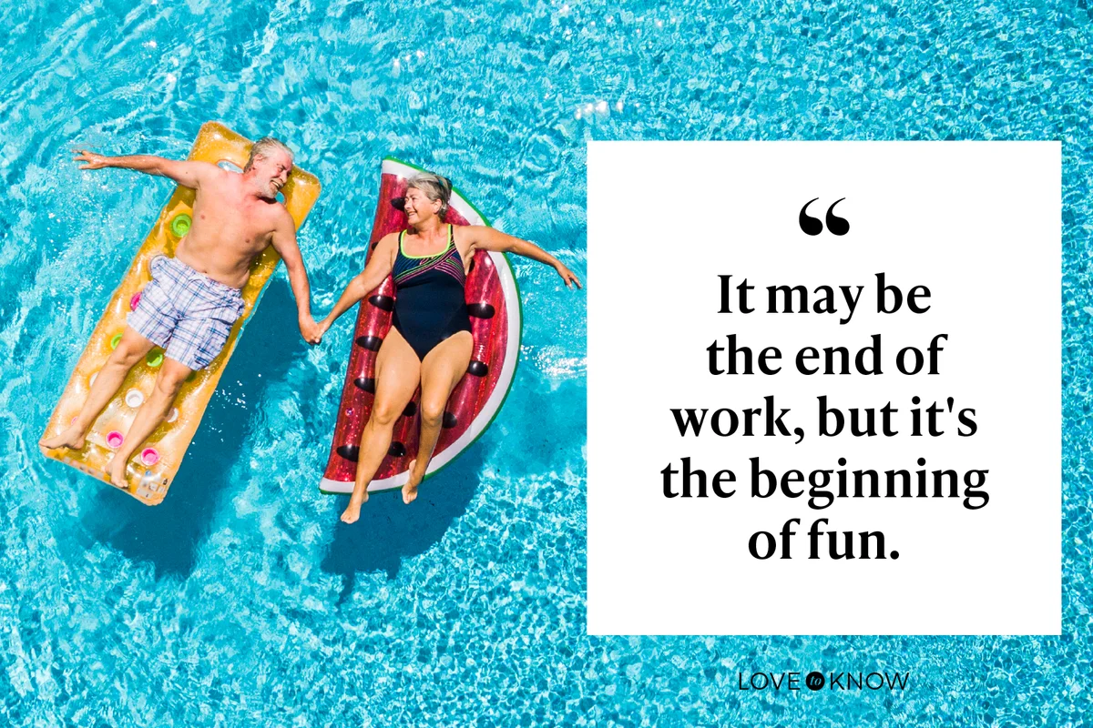 It may be the end of work, but it's the beginning of fun.