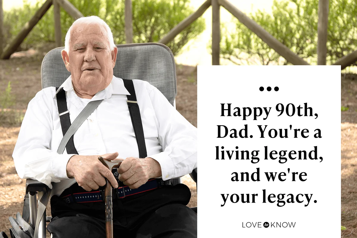 Happy 90th, Dad. You're a living legend, and we're your legacy. 