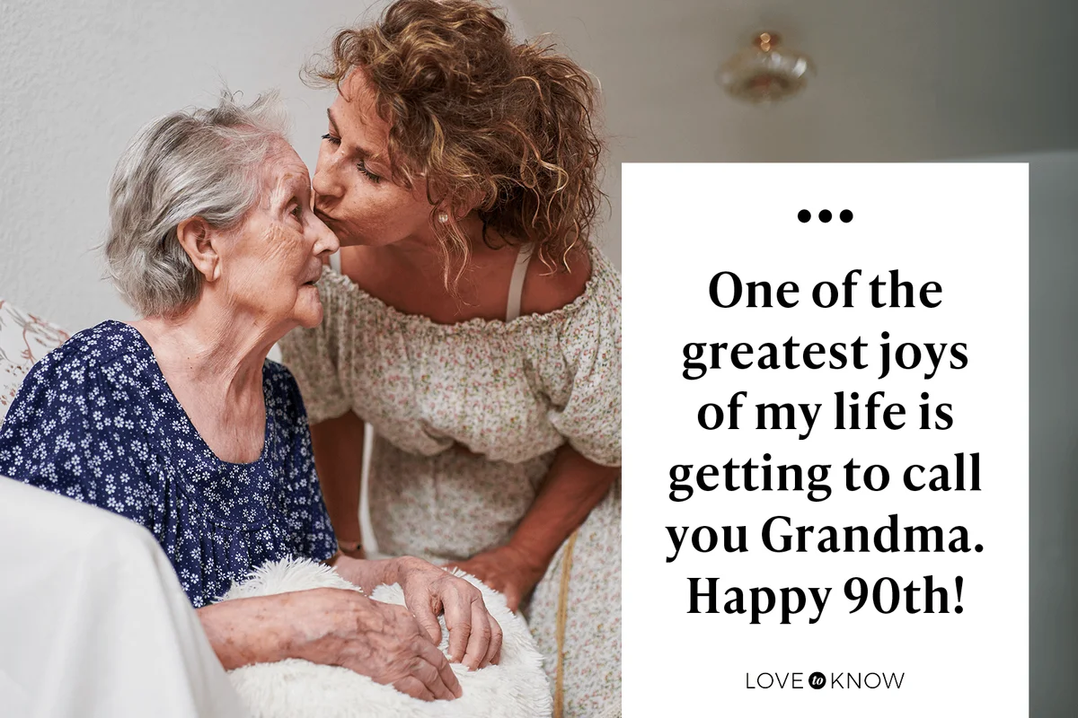 One of the greatest joys of my life is getting to call you Grandma. Happy 90th!