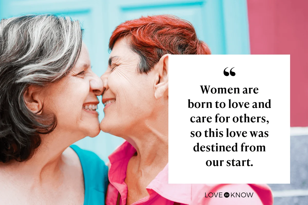 Women are born to love and care for others, so this love was destined from our start.