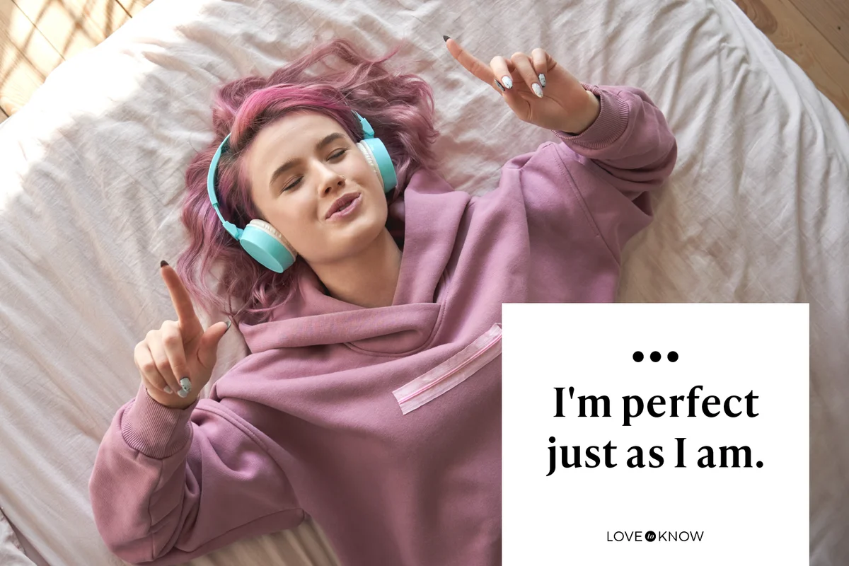 I'm perfect just as I am.