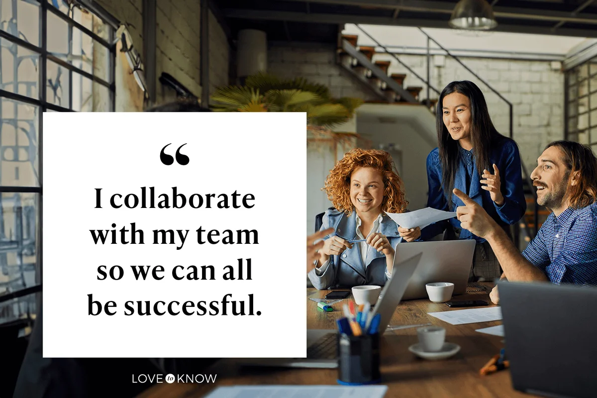 I collaborate with my team so we can all be successful.