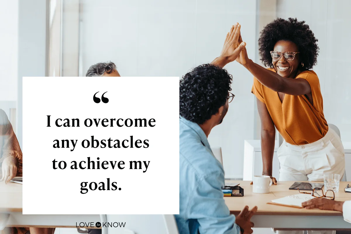 I can overcome any obstacles to achieve my goals.