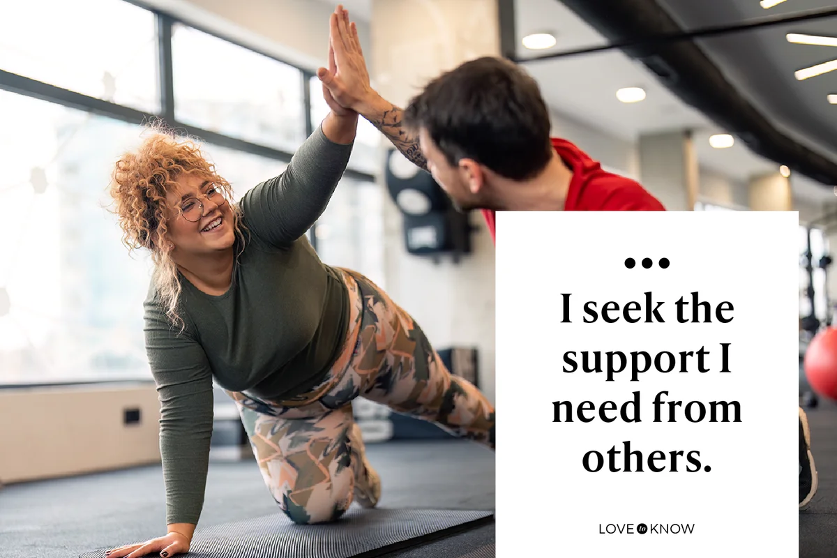 I seek the support I need from others.