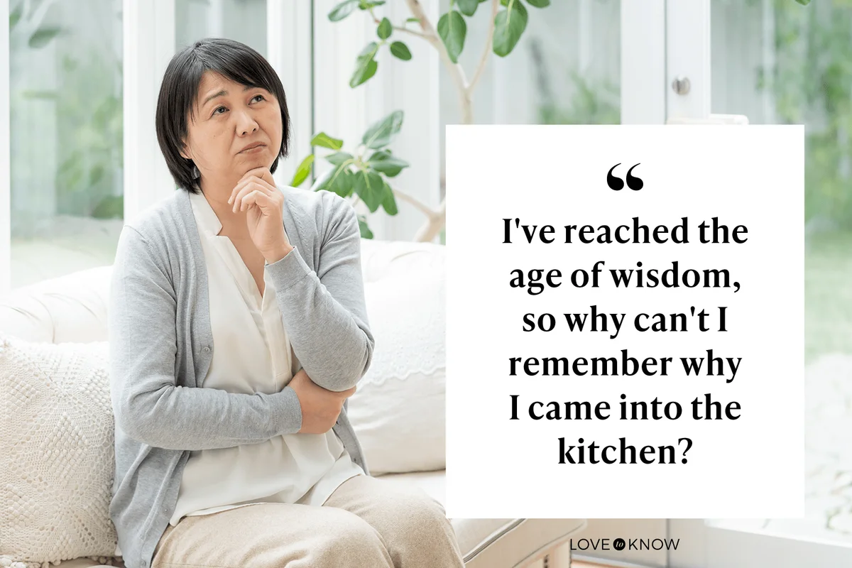 I've reached the age of wisdom, so why can't I remember why I came into the kitchen?