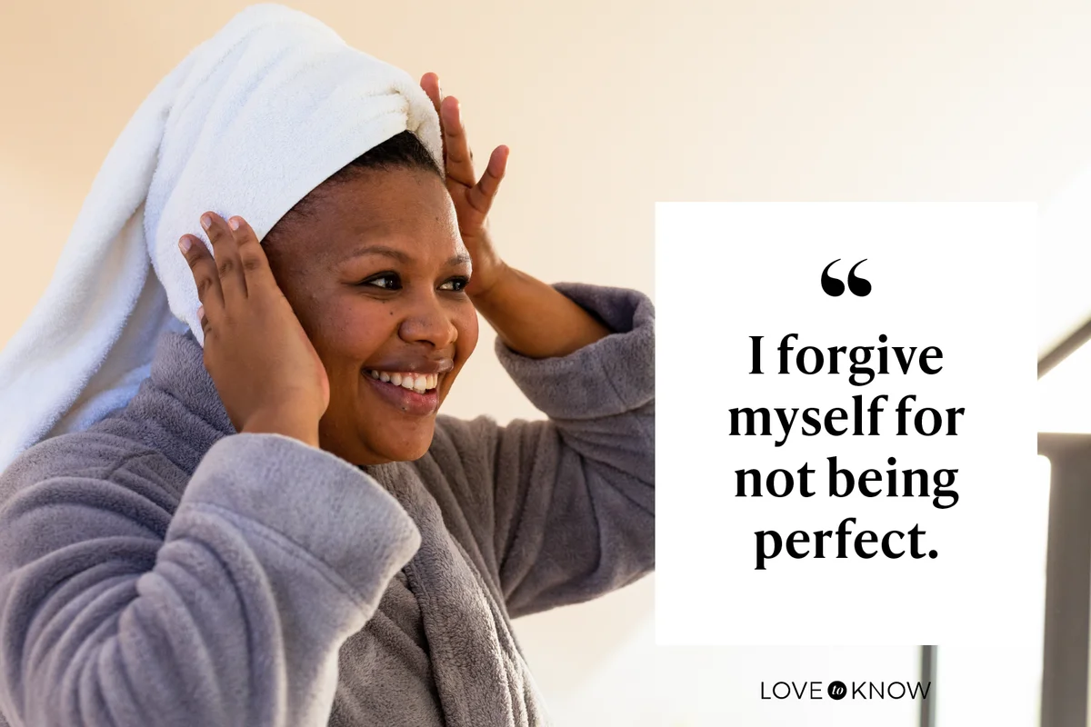 I forgive myself for not being perfect.