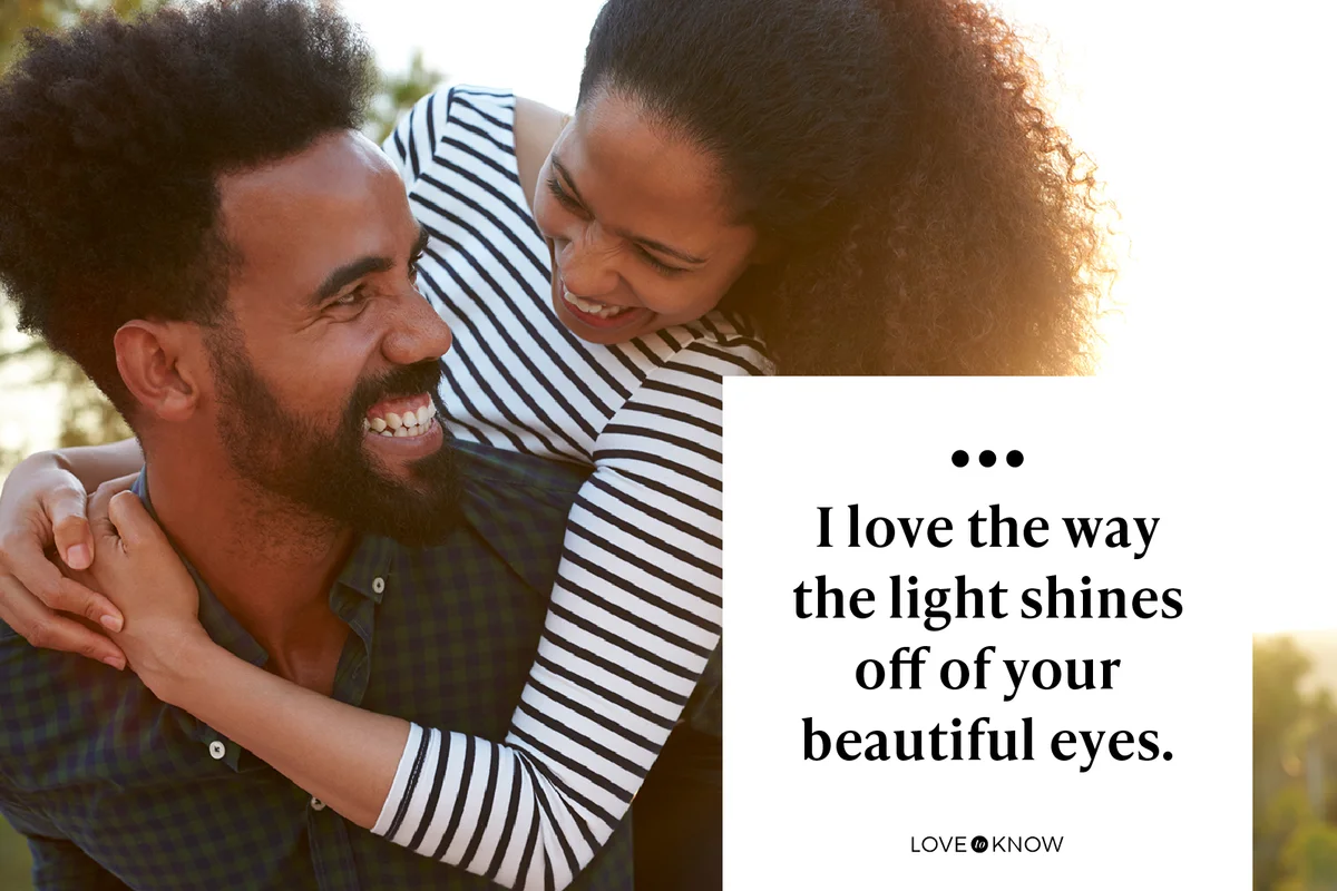 I love the way the light shines off of your beautiful eyes.