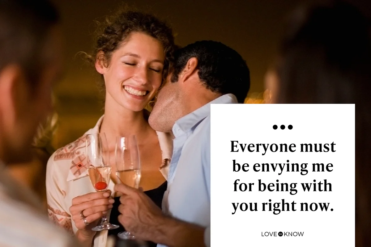 Everyone must be envying me for being with you right now.