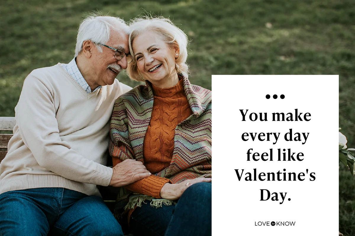 You make every day feel like Valentine's Day.